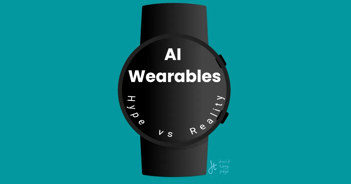 AI Wearables - Hype vs reality 2024